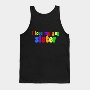 I Love My Gay Sister Tank Top